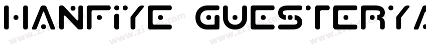 Hanfiye Guesterya S字体转换